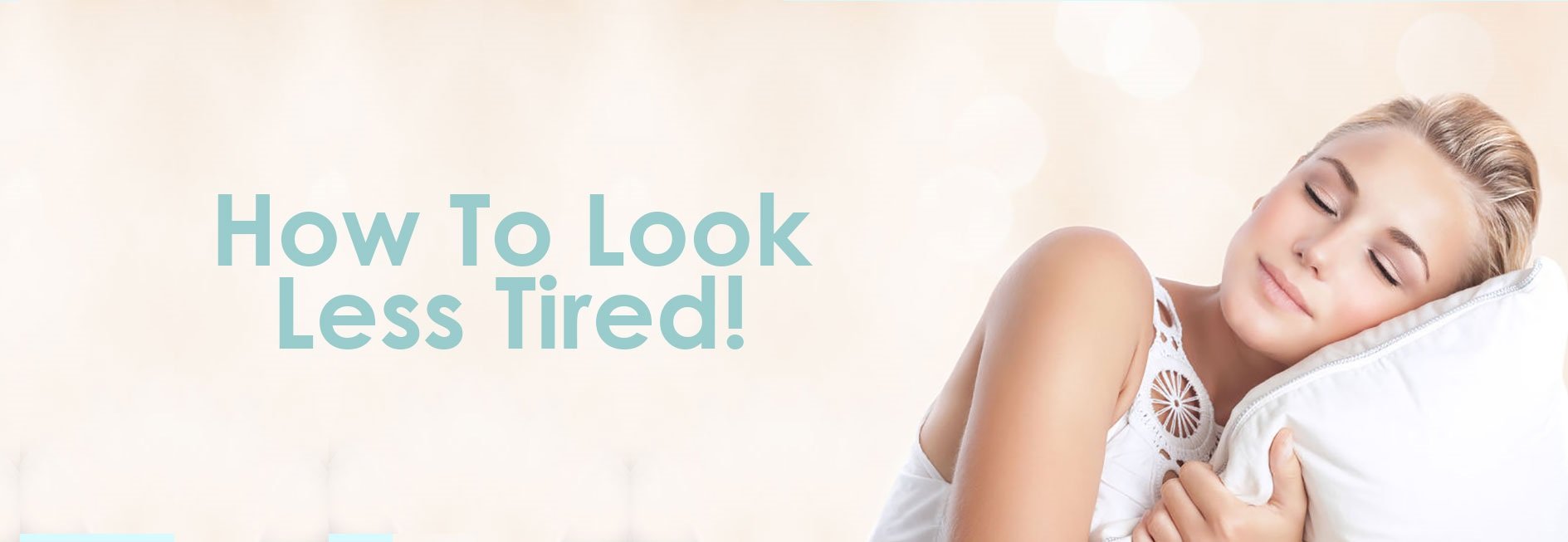 How To Look Less Tired, Beauty Tips, Skin Clinic at Urban Spa in Bishop's Stortford